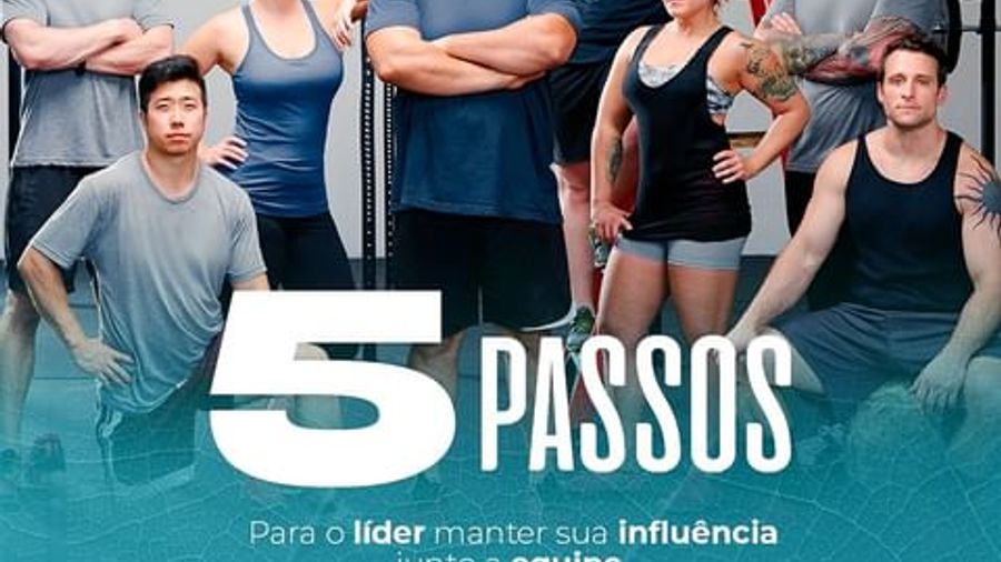 5 passos para o líder manter sua influência junto a equipe